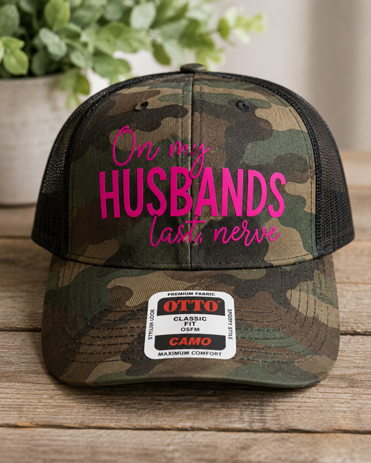 On my Husband’s Last Nerve Camo Hat